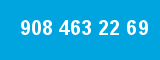 908 463 22 69